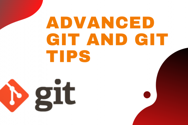 Advanced Git and Git tips