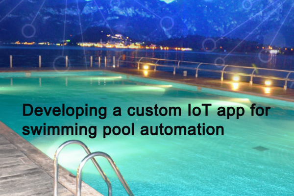 Developing a custom IoT app for swimming pool automation