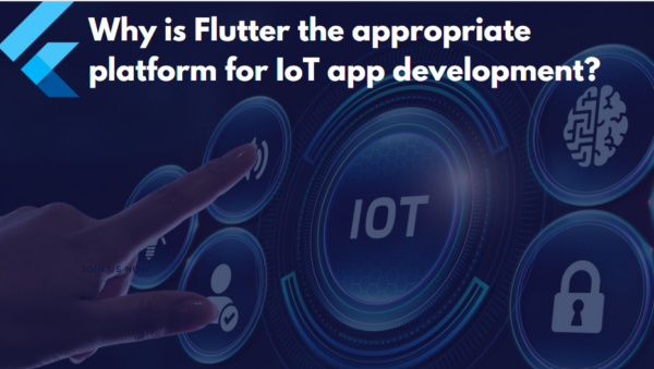 Why is Flutter the appropriate platform for IoT app development?